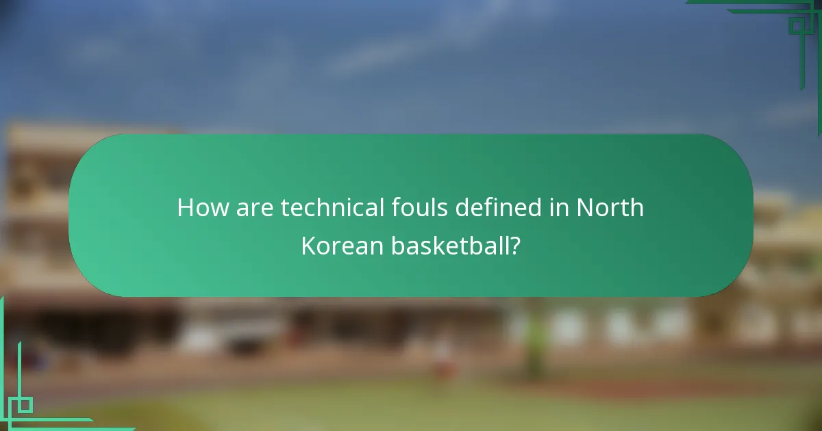 How are technical fouls defined in North Korean basketball?