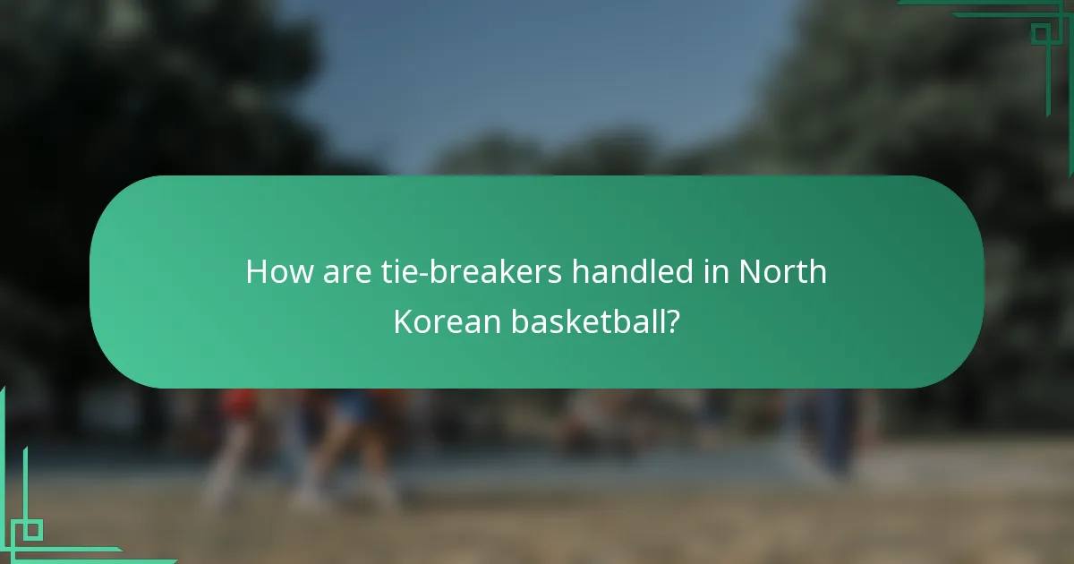 How are tie-breakers handled in North Korean basketball?