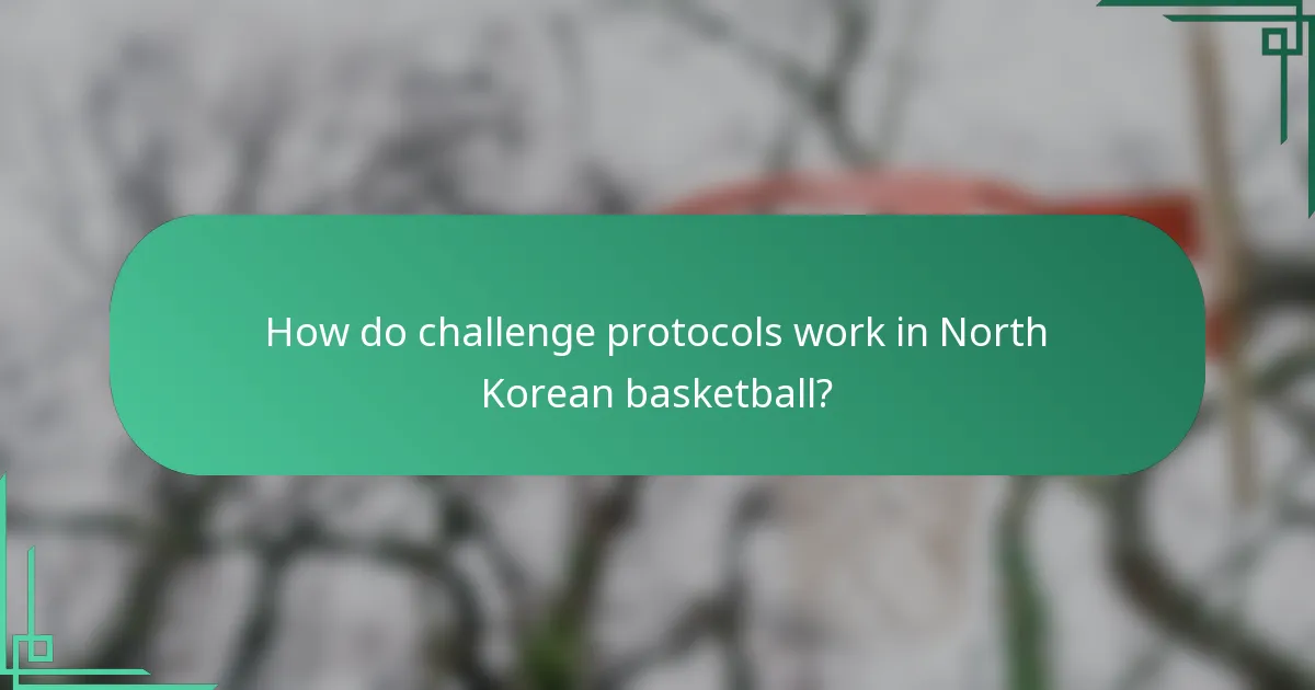 How do challenge protocols work in North Korean basketball?