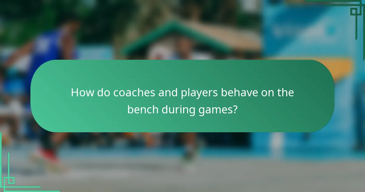 How do coaches and players behave on the bench during games?