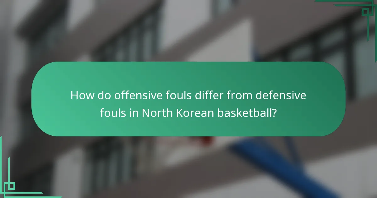 How do offensive fouls differ from defensive fouls in North Korean basketball?