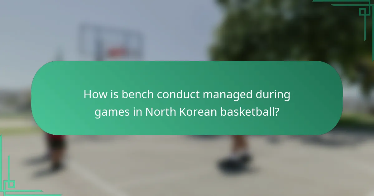 How is bench conduct managed during games in North Korean basketball?