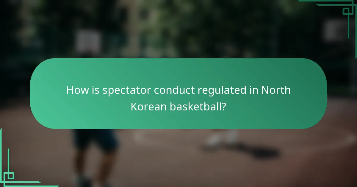 How is spectator conduct regulated in North Korean basketball?