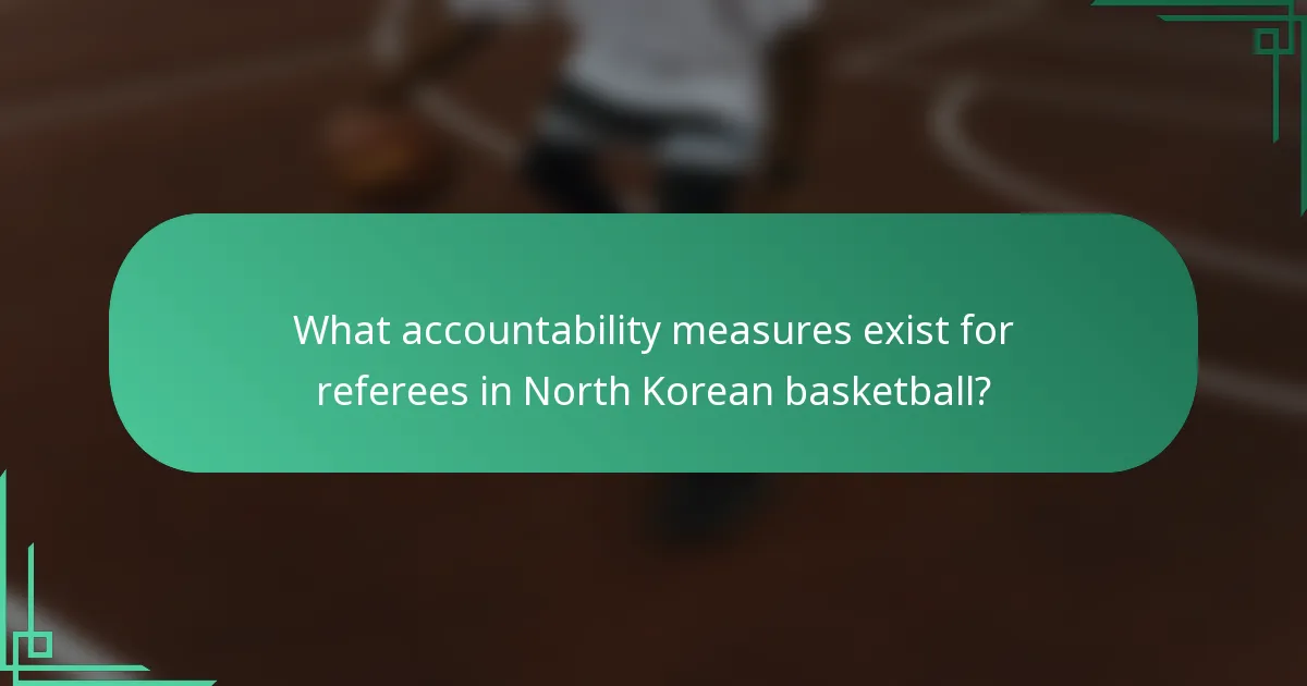 What accountability measures exist for referees in North Korean basketball?