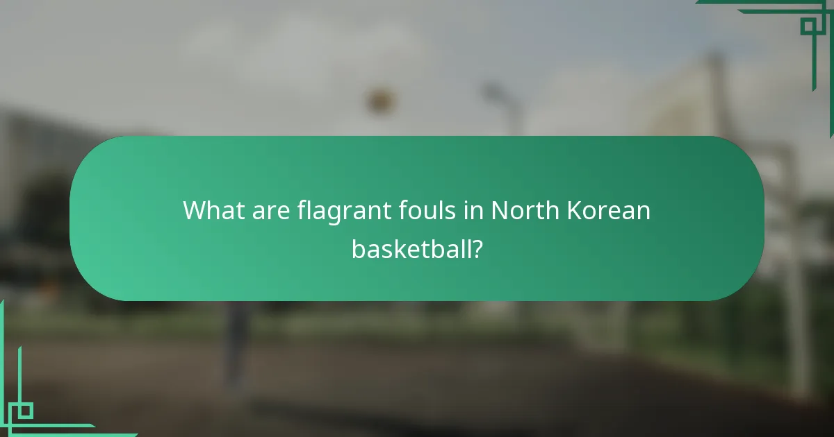What are flagrant fouls in North Korean basketball?