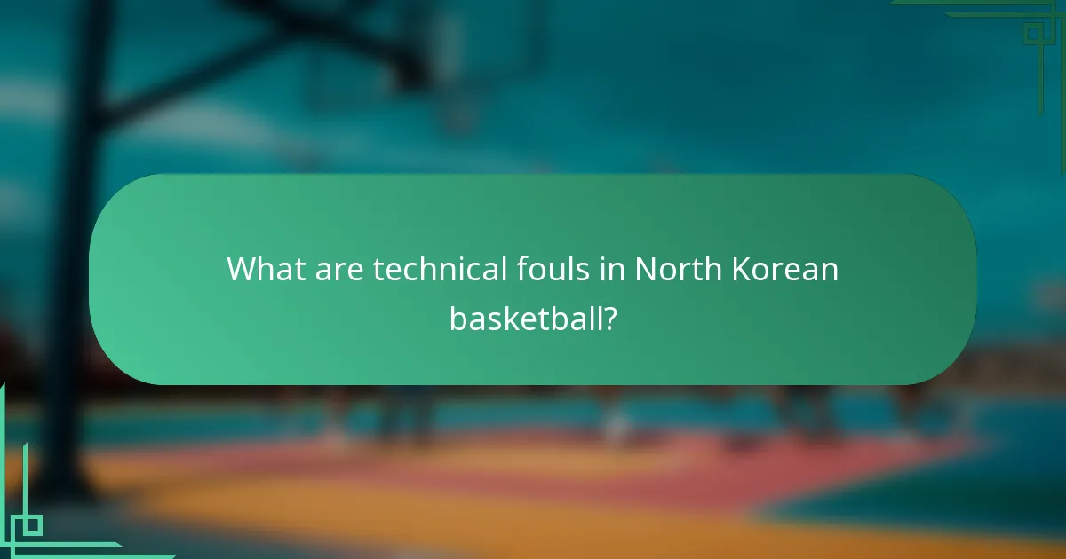 What are technical fouls in North Korean basketball?