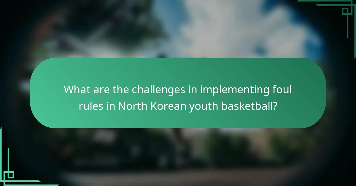 What are the challenges in implementing foul rules in North Korean youth basketball?