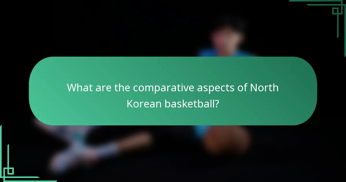 What are the comparative aspects of North Korean basketball?