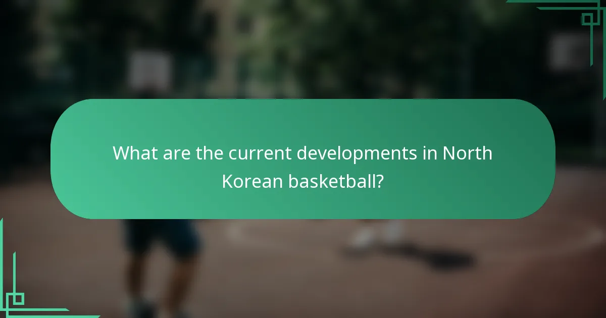 What are the current developments in North Korean basketball?
