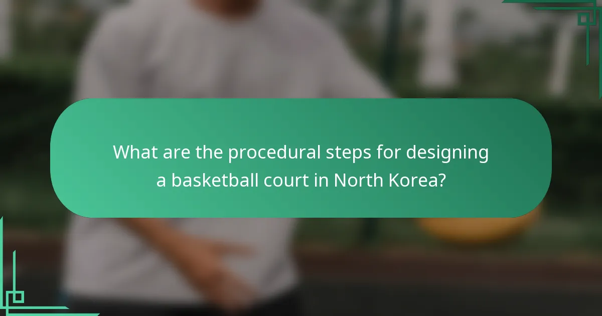 What are the procedural steps for designing a basketball court in North Korea?