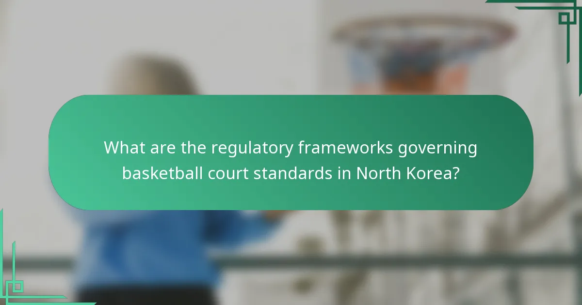 What are the regulatory frameworks governing basketball court standards in North Korea?