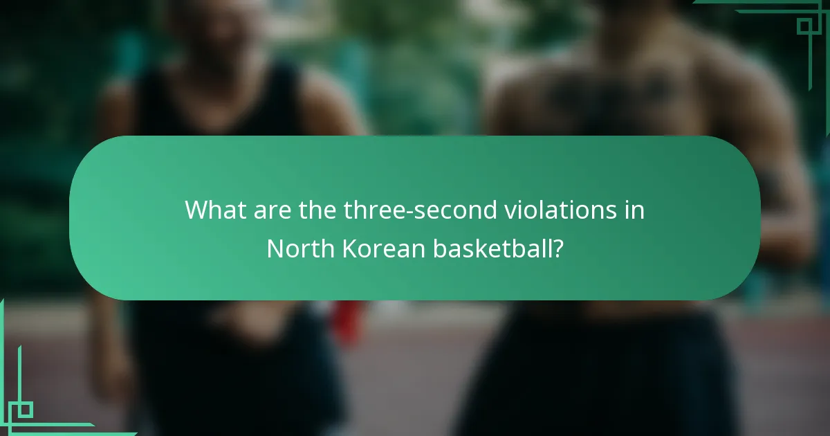 What are the three-second violations in North Korean basketball?