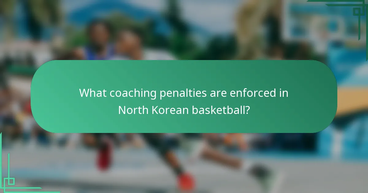 What coaching penalties are enforced in North Korean basketball?