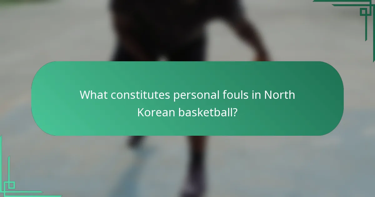 What constitutes personal fouls in North Korean basketball?