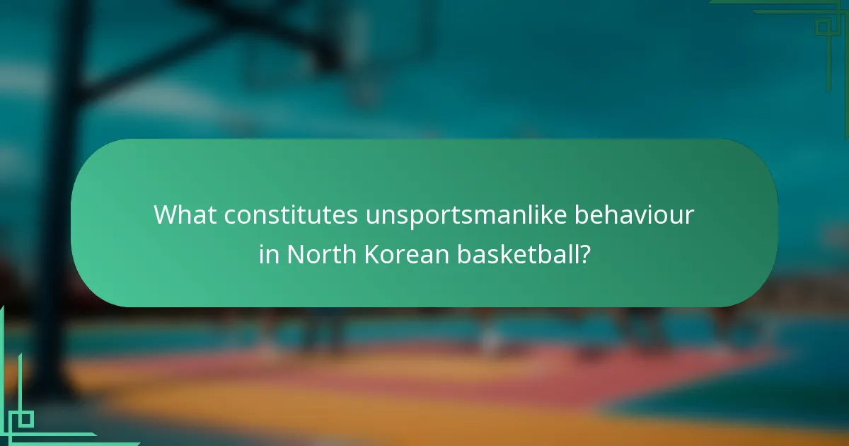 What constitutes unsportsmanlike behaviour in North Korean basketball?