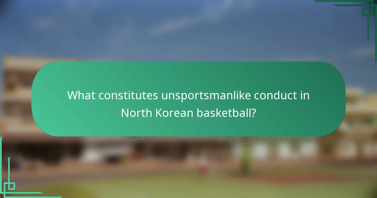 What constitutes unsportsmanlike conduct in North Korean basketball?