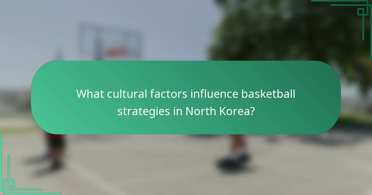 What cultural factors influence basketball strategies in North Korea?