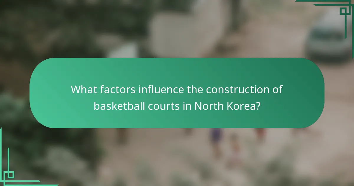 What factors influence the construction of basketball courts in North Korea?
