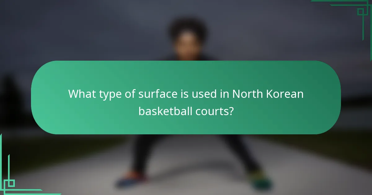 What type of surface is used in North Korean basketball courts?