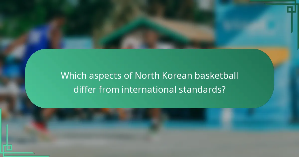 Which aspects of North Korean basketball differ from international standards?